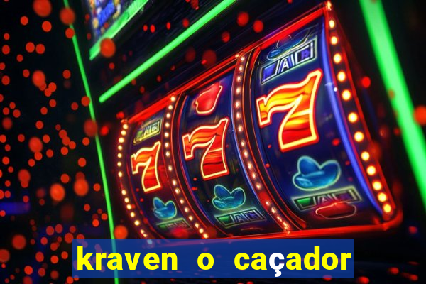 kraven o caçador filme completo dublado